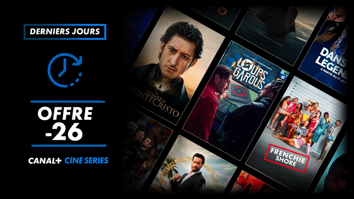 Derniers jours offre -26 Canal+ Ciné Séries